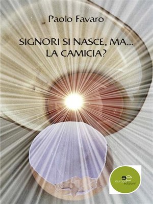 cover image of Signori si nasce... ma la camicia?